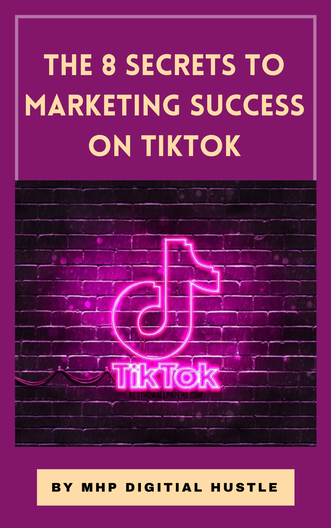 The 8 Secrets to Marketing Success with TikTok